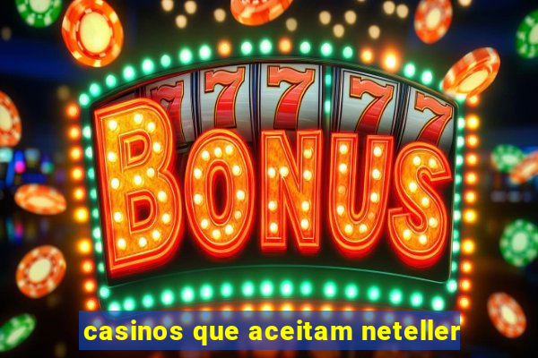 casinos que aceitam neteller